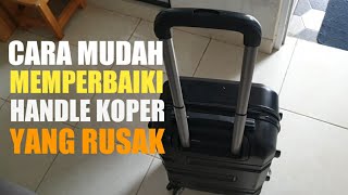 Cara Memperbaiki Handle/Gagang Koper yang Rusak