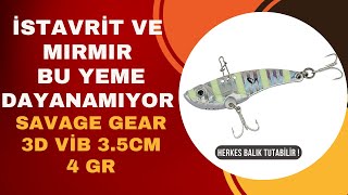 Bu Yemle Mırmır ve İstavrit Almak Çok Kolay / Savage Gear 3D Vib Blade