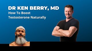 Dr Ken Berry, MD: How To Boost Testosterone Naturally (1 of 7)