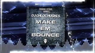 DJ Chloe Hughes - Make Em Bounce (Out Now)