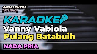 KARAOKE-VANNY VABIOLA PULANG BATABUIH || NADA PRIA