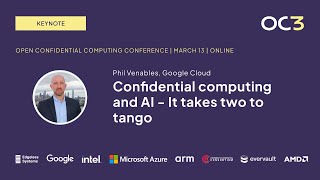 Confidential computing and AI - Keynote by Phil Venables (CISO, Google Cloud) | OC3 2024