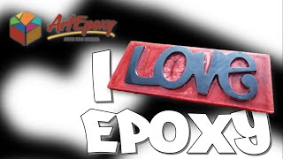 I love Epoxy - Amor por la Resina Epóxica  ARTEPOXY