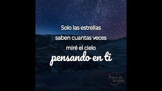 FRASES DE AMOR 💗💗 Solo las estrellas saben cuantas veces miré el cielo pensando en ti