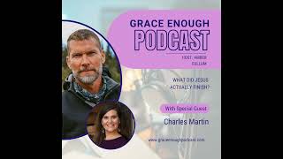 252: What Did Jesus Actually Finish? | Charles Martin