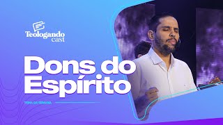 DONS DO ESPÍRITO - Teologando com Pr. Hernane Santos