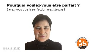 Pourquoi vous voulez être parfait ?