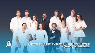 Escenas del Próximo Capitulo - Todo Por Mi Familia - (Telefe) - (27/11/2023)