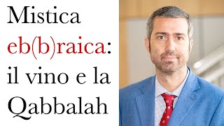 Mistica eBBraica: il vino e la Qabbalah - col prof. Vadim Putzu