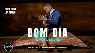 Bom Dia Deus | Oque provoca a Prosperidade | Pastor Alessandro Ribeiro