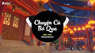 CHUYỆN CŨ BỎ QUA - Bảo Vân x Andy Remix (EDM) | Nhạc Trẻ Remix Đón Tết Cực Hay