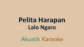 PELITA HARAPAN - Lalo Ngaro (Official Karaoke Video) | No Vocal | Acoustic Version