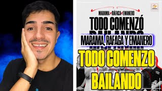 REACCIÓN A // TODO COMENZO BAILANDO REMIX - MARAMA, RÁFAGA Y EMANERO