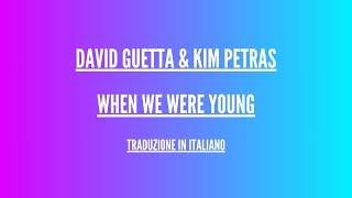 David Guetta & Kim Petras - When we were young - Traduzione Italiano