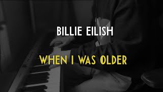 Billie Eilish - WHEN I WAS OLDER (Piano + Vocals Cover)