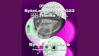 [FlexB!G] SykoLeathaface 2023 Thanks to everyone who has been supporting me on any project!