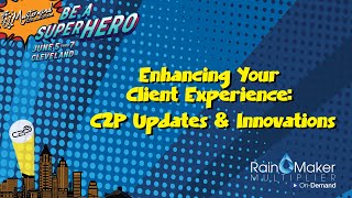 Enhancing Your Client Experience — C2P Updates & Innovations