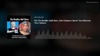 035 The Bradley Hall Show with Chaimaa Cheref:  Torn Between Two Cultures