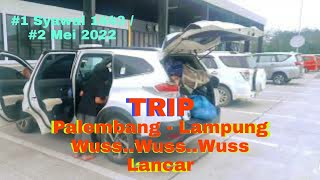 TRIP SAAT HARI LEBARAN | TOL PALEMBANG LAMPUNG