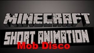 Minecraft Short Animation - Mob Disco