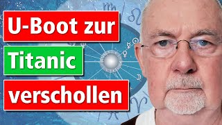 Tauchboot/Titanic - Mythen, Namen & Realitäten / Neptun-Uranus = die Tiefsee / Sonne-Mond im 1.Q.