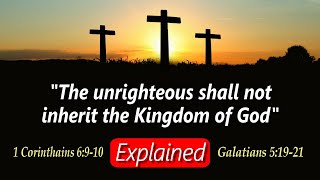 The Unrighteous Shall Not Inherit the Kingdom of God - Explained