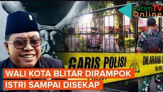 Walikota Blitar Dirampok, Sempat Disekap Bersama Istri