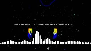 Maiahii_Ganasss_Pata_Ady_Remixer_BMR_STYLE_FullBass_2024