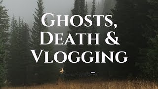 Ghosts, Death & Vlogging | Channel Updates