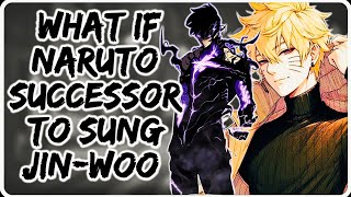 What If Naruto Successor to Sung Jin-Woo || All Parts