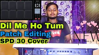 Dil Mein Ho Tum Song Patch Editing & Playing Process || SPD 30 Octapad Cover ||