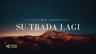 DAN SA TERSADAR DARI MIMPI | SU TRADA LAGI -  GLENN SEBASTIAN [VIDEO LIRIK]