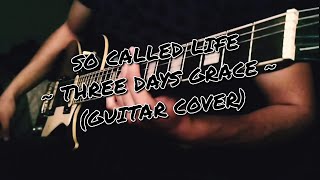 So Called Life - Three Days Grace (Guitar Cover)