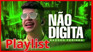 NÃO DIGITA NADSON O FERINHA 2023 ATUALIZADO PLAYLIST 2023 Nadson Só as Melhores 2023 CD COMPLETO