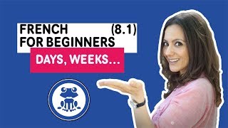 French for Beginners: Lesson 8.1 - learn French days, weeks, months, how to ask for the time