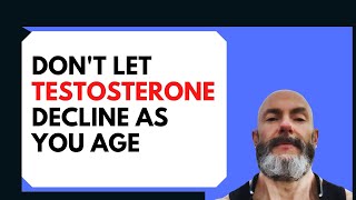 Don't Let Testosterone Decline As You Age