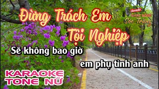 Karaoke Đừng Trách Em Tội Nghiệp | Tone Nữ | Karaoke Nhạc Sống Sóc Trăng