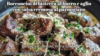 Bocconcini di bistecca al burro e aglio con salsa cremosa al parmigiano🥩​🧀​