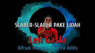 VIRAL!!! SLABER PAKE LIDAH AWAS BA PECEH Len Gasla ft Alfrudi Manopo & Safira Adilis 2020-Len Gasla