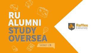 Study Aboard after graduating from Raffles University - Raffles Alumni - SHIRNEY LIN