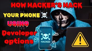 How Hacker's Hack Your Phone Using Devoloper options ☠️