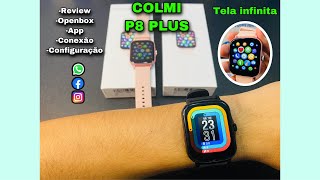 REVIEW COLMI P8 PLUS: Openbox/ Conexão/ App teste/ Tela Infinita 🙀Botão Rotativo 🔄Top D+ Agora👌