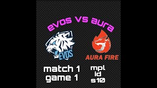 Aura Fire vs Evos Legend Game 1 MPL ID S10