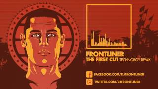 Frontliner - The First Cut (Technoboy Remix) (HQ + HD Preview)