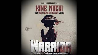 King Nachi Ft. Nova X Devlo X Malcolm - Warrior