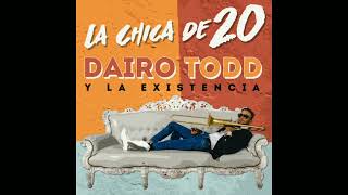 Dairo Todd y La Existencia - La Chica De 20 - Leniis Cuba