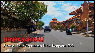 VIRTUAL TOUR SEPUTARAN KOTA DENPASAR BALI | SITUASI KOTA DENPASAR BALI