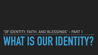 What Is Our Identity?