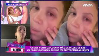 GREISSY ORTEGA CUENTA MÁS DETALLES DE LAS AGRESIONES POR PARTE DE SU EX ÍTALO VILLASECA