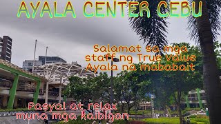 AYALA CENTER CEBU AT KUDOS SA MGA STAFF NG TRUE VALUE NA MABABAIT AT MASISIPAG